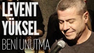 Levent Yüksel  Beni Unutma JoyTurk Akustik [upl. by Idzik]