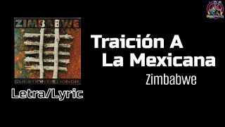 Traición A La Mexicana  Zimbabwe  Versión LetraLyric [upl. by Haggai]