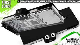 Alphacool Radeon RX 7900 XTXXT Core Series Water Blocks Launched  Explained All Spec Features [upl. by Oznecniv]