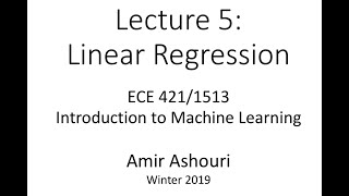 Lecture 5 Linear Regression LR  2019 [upl. by Aubin298]