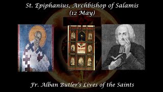 St Epiphanius Archbishop of Salamis 12 May Butlers Lives of the Saints [upl. by Lhok]