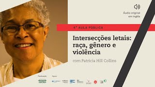 Intersecções letais raça gênero e violência  4ª Aula com Patricia Hill Collins [upl. by Vickie57]