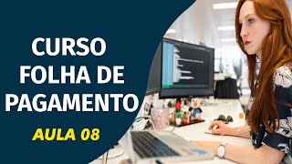 CURSO FOLHA DE PAGAMENTO – AULA 08 [upl. by Holt]