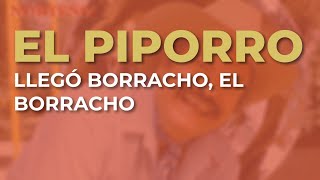 El Piporro  Llegó Borracho el Borracho Audio Oficial [upl. by Nnylyahs145]