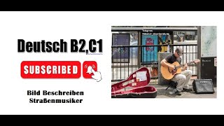 Deutsch Lernen mit Deutsch B2C1Mündlich B2 ÖSD PRÜFUNG Bild beschreiben Thema Straßenmusiker [upl. by Ettennal]