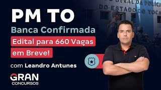 Concurso PM TO Banca Definida para 660 Vagas Edital EM BREVE  Leandro Antunes [upl. by Ylyl]