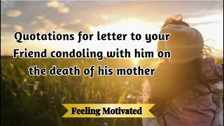 Quotations for letter to Friend Condoling him on Death of his Mother quotes quotations [upl. by Lemrahc]