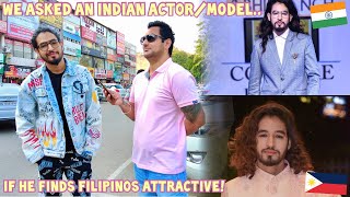 ASKING AN INDIAN ACTORMODEL IF HE WOULD DATE A FILIPINO GIRL DO INDIANS FIND FILIPINOS BEAUTIFUL [upl. by Rawdin]