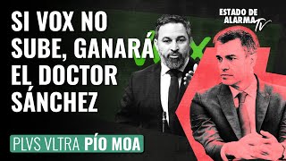 Si Vox no sube ganará el doctor Sánchez Plus Ultra con Pío Moa [upl. by Ettezus]