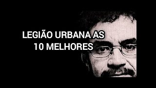 LEGIÃO URBANA AS 10 MELHORES [upl. by Brink]