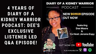 4 Years Of Diary Of A Kidney Warrior Podcast Dees Exclusive Listener Led QampA Episode [upl. by Neelac543]