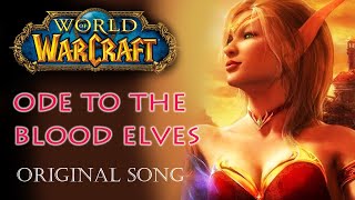 Ode to the Blood Elves  original World of Warcraft song [upl. by Terces885]