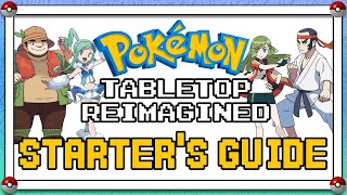 Starters Guide to Pokemon Tabletop Reimagined A New Pokemon Tabletop RPG [upl. by Mariano50]