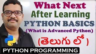 WHAT NEXT AFTER LEARNING PYTHON BASICS తెలుగు లో  ADVANCED PYTHON  PYTHON LIBRARIES IN TELUGU [upl. by Ennoirb]