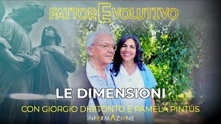 FATTORE EVOLUTIVO  quotLE DIMENSIONIquot  CON GIORGIO DIBITONTO E PAMELA PINTUS [upl. by Smoht]