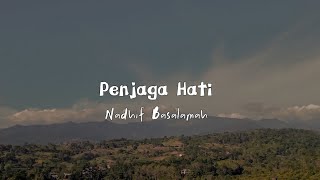 PENJAGA HATI NADHIF BASALAMAH LIRIK MUSIK VIDEO [upl. by Levitan]