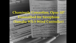 Chaminade Concertino Opus 107 Transcribed for Saxophone Yamaha WX5 Wind Controller [upl. by Aiekam728]