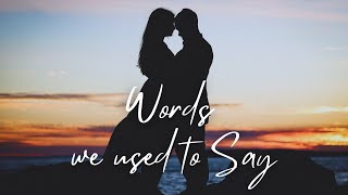 Words we used to Say  English songs with lyrics  English song lyrics [upl. by Gerik]