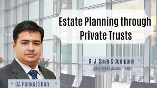 Estate and Succession planning through Private Trusts [upl. by Rehpotsrihc]