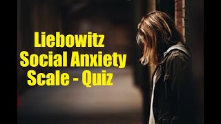 Liebowitz Social Anxiety Scale  Quiz [upl. by Lohner]