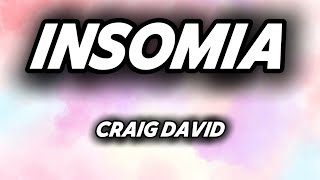 INSOMIA  CRAIG DAVID LYRICS [upl. by Marpet756]