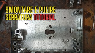 Come Pulire E SMONTARE Una Serratura  Tutorial Manutenzione [upl. by Rogerson]