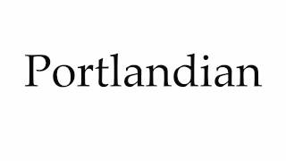 How to Pronounce Portlandian [upl. by Torruella]