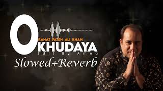 O Khudaya  Rahat Fateh Ali Khan  Fahad Mustafa  Mehwish Hayat OKhudaya reverb slow [upl. by Behlau]