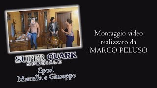 Super Quark  Video scherzo agli Sposi Marcella e Giuseppe [upl. by Trevethick]