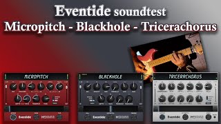 Eventide soundtest  Micropitch  Blackhole  Tricerachorus [upl. by Analak]