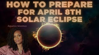 Aquarius Maximus  How to Prepare for April 8th Solar Eclipse [upl. by Allekim]