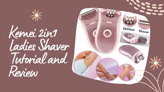 Kemei 2 in 1 Shaver Epilator Review and Tutorial  Ara Malik [upl. by Anilam]