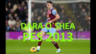 Dara OShea Burnley FCIreland Pes 2013 [upl. by Rorie]