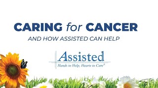 How Assisted Home Health amp Hospice Supports Cancer Patients [upl. by Akiram121]