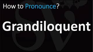 How to Pronounce Grandiloquent CORRECTLY [upl. by Cooperstein524]