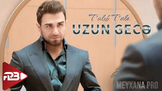 Talıb Tale  Uzun Gecə Yeni Klip 2024 [upl. by Betsy]