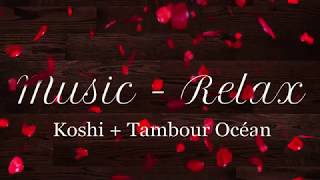 Music  Relaxation Tambour Océan et Koshis ASMR Vagues musique douce [upl. by Ade]