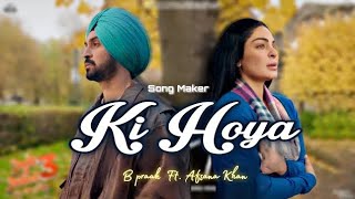 Ki Hoya  Diljit Dosanjh  Neeru Bajwa  B Praak  Afshana Khan  Jaani  Latest Punjabi Songs 2024 [upl. by Sadick940]