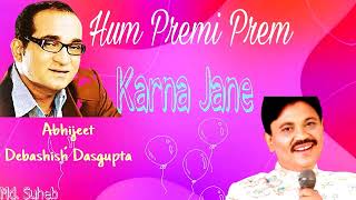 Hum Premi Prem Karna Jane \ Abhijeet  Debashish Dasgupta HQ Songs [upl. by Athalee568]