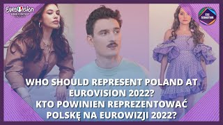 Who Should Represent Poland at Eurovision 2022Kto Powinien Reprezentować Polskę na Eurowizji 2022 [upl. by Nehtiek]