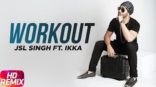 Workout  Remix   JSL Feat Ikka  Punjabi Song Collection  Speed Records [upl. by Gagnon611]