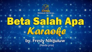 Karaoke Beta Salah Apa  Nada Pria  Fresly Nikijuluw [upl. by Range382]