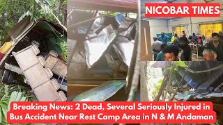 2 Dead Several Seriously Injured in Bus Accident Near Rest Camp Area in N amp M Andaman [upl. by Bjorn]