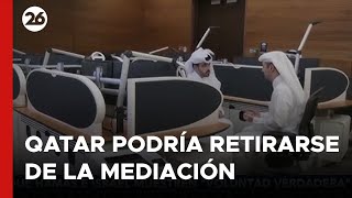 🔴QATAR podría RETIRARSE de la MEDIACIÓN para el ALTO EL FUEGO en GAZA [upl. by Shaughnessy665]