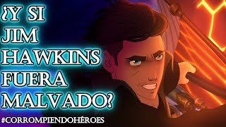 ¿Y si JIM HAWKINS fuera malvado Corrompiendo al heroe [upl. by Llewellyn]