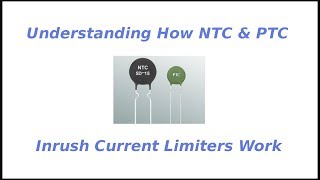 Understanding How NTC amp PTC Inrush Current Limiters Work [upl. by Luana722]