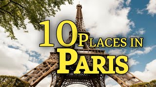 TOP 10 Places to VISIT in PARIS TRAVEL GUIDE [upl. by Eicnan965]