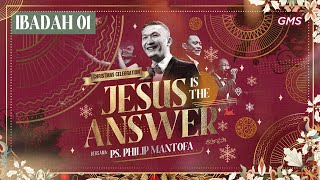 IBADAH PERAYAAN NATAL 01  JESUS IS THE ANSWER  PS PHILIP MANTOFA  GMS JAKARTA JAWA BARAT BANTEN [upl. by Asoramla]