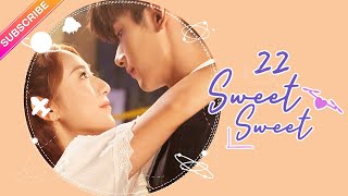 【ENG SUB】Sweet Sweet EP22│Zhao Yiqin Ding Yiyi│Fresh Drama [upl. by Wexler]