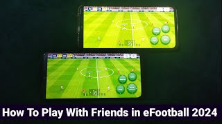 How To Play With Friends in eFootball 2024 Mobile  eFootball Pes 2024 Friendly Match  PES MOBILE [upl. by Hsan]